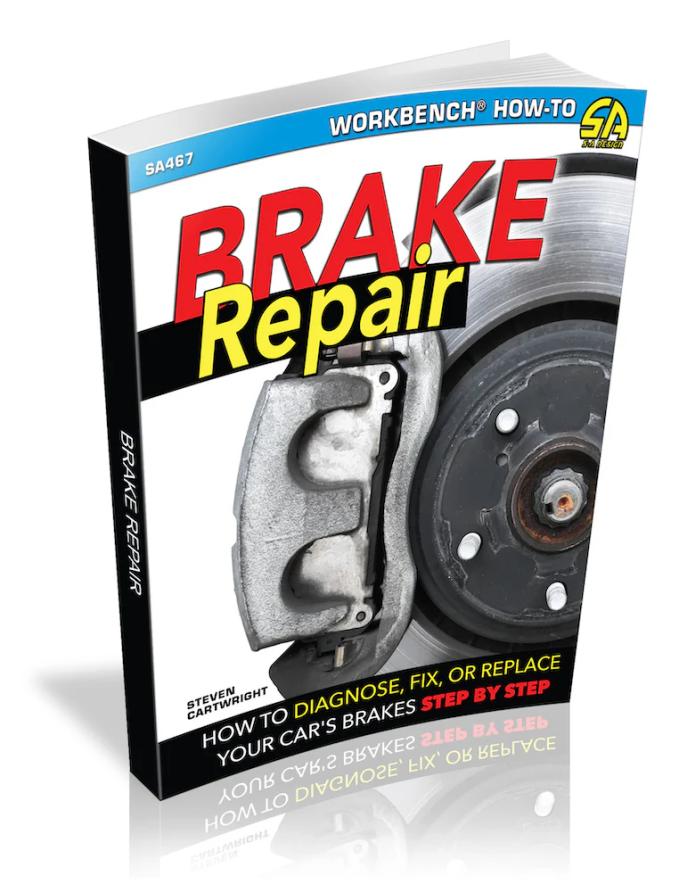 Cartech Auto Books Brake Repair: How to Diagnose, Fix, or Replace Your Car's Brakes Step-By-Step SA467