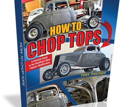 Cartech Auto Books How to Chop Tops: A Pictorial Guide to Hot Rodding's Most Popular Modification SA508