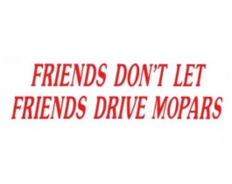 Bumper Sticker, Friends Don't Let Friends Drive Mopars