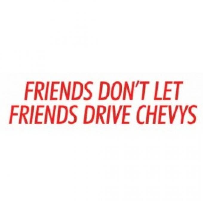 Bumper Sticker, Friends Don't Let Friends Drive Chevys