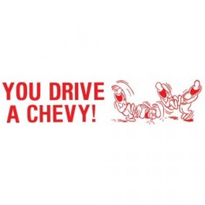 Bumper Sticker, You Drive A Chevy!