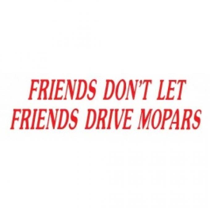 Bumper Sticker, Friends Don't Let Friends Drive Mopars