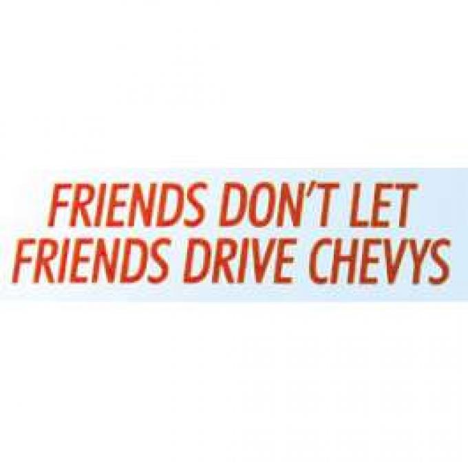 Bumper Sticker - Friends Don't Let Friends Drive Chevys