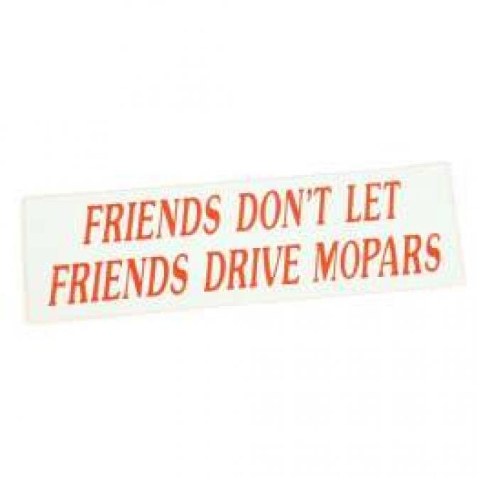 Bumper Sticker - Friends Don't Let Friends Drive Mopars